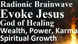 Radionic Brainwave Evoke Jesus for Healing hex removal power money career relationship psionics