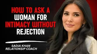 How to Ask a Woman for Intimacy Without Rejection (Man's Psychology) - Sadia Khan