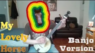 My Lovely Horse - Banjo Version