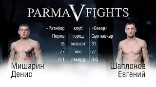 Parma Fights V: Rise of the North (Евгений Шаплонов против Дениса Мишарина)