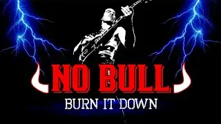 No Bull - Burn It Down (Official Audio)