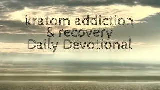 kratom addiction & recovery Daily Devotional | Exodus | practical tools for the wilderness