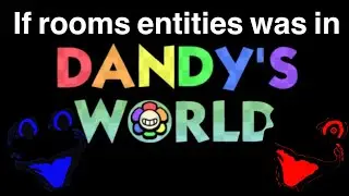 If rooms entities was in DANDY’S WORLD | rooms animation (Read the Desc)