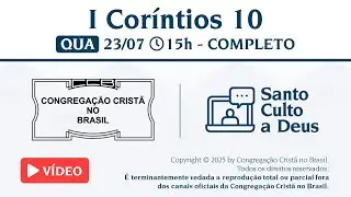 Santo Culto a Deus (Vídeo) – QUA - 23/07/2025 15:00 - I Coríntios 10