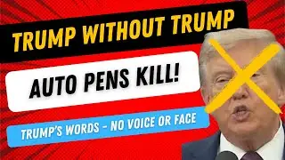 A Trump Quote Without His Voice or Face - Trump without Trump - Auto Pens Kill!