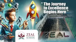 “The Journey to Excellence Begins Here”        Zeal International School CBSE, Mattanur