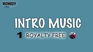 Free Intro Music | Rowdy Tunes | 10 Sec Intro BGM
