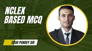 NCLEX BASED MCQ SESSION! NORCET ! BHU ! KGMU ! NURSING TUTOR ! BY RISHI PANDEY SIR