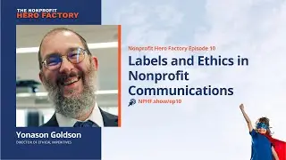 Episode 10: Labels and Ethics in Nonprofit Communications with Yonason Goldson