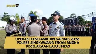 OPERASI KESELAMATAN KAPUAS 2026, POLRES SINGKAWANG TEKAN ANGKA KECELAKAAN LALU LINTAS