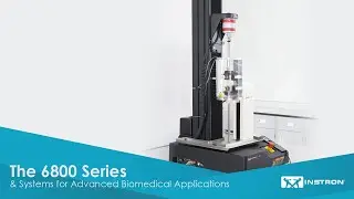 Instron&reg; | The 6800 Series and Systems for Advanced Biomedical Applications | Webinar