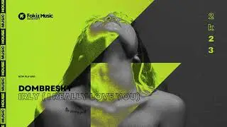 Dombresky - IRLY (I Really Love You)