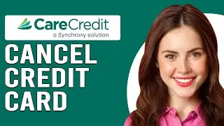 How To Cancel Care Credit Card (How Can I Cancel My CareCredit Card)