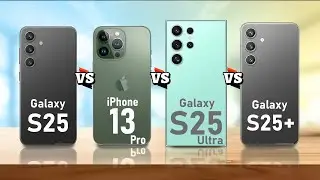 SAMSUNG GALAXY S25 VS IPHONE 13 PRO VS SAMSUNG GALAXY S25 ULTRA VS SAMSUNG GALAXY S25+