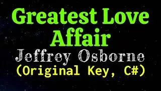 Greatest Love Affair by Jeffrey Osborne Original Key C# Karaoke