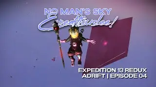 No Man's Sky Expeditiouslee | Expedition 13 Redux: Adrift! | Episode 04 | Worlds 5.2 | 2024