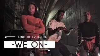 King Dillz X EOF - We On (prod. by Hoodbanns) | Shot by @BmarFamous