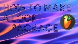 How to make a loop-package in FL studio