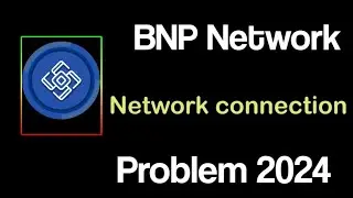 BNP Network App Network & No Internet Connection Error Problem in Android Smart phone