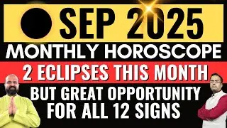 September Monthly 2025 Horoscope Complete Lunar Eclipse & Partial Solar Eclipse Zodiac Predictions