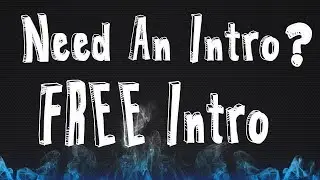 I will make you a FREE INTRO!