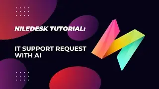 NileDesk Tutorial: Create a basic I.T Support Request Solution with A.I