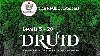 2014 DnD 5e DRUID Levels 5 - 20: Summoning Cows to Fall onto our Enemies - RPGBOT.Podcast S4E74