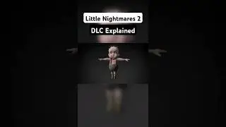 Little Nightmares 2: объяснение DLC