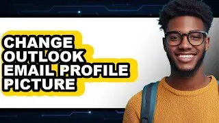 How to Change Outlook Email Profile Picture (full Guide)