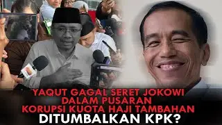 YAQUT GAGAL SERET JOKOWI DALAM PUSARAN KORUPSI  KUOTA HAJI TAMBAHAN. DITUMBALKAN KPK?
