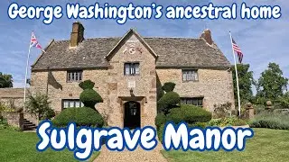 Sulgrave Manor - George Washington’s 16th Century Tudor Ancestral Home
