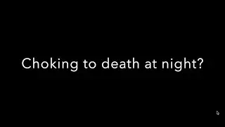 Choking to death at night? Help stop Aspiration from happening.