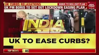 Covid-19: UK PM Boris Johnson To Set Out Lockdown Easing Plans | India Today