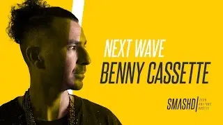 SMASHD / Next Wave: Benny Cassette