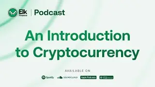 Elk Finance 🦌 Podcast &ndash; Ep  01   An Introduction to Cryptocurrency