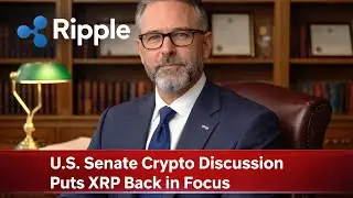 Ripple XRP News U S  Senate Crypto Discussion Puts XRP Back in Focus