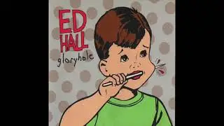 Ed Hall &ndash; Gloryhole