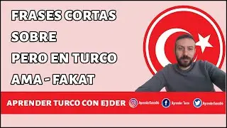 Frases Cortas Sobre Pero en Turco | Ama o Fakat | Aprender Turco