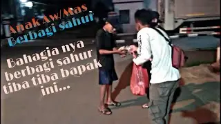 Sobat Aw/Mas Berbagi Sahur dan tiba tiba saat di bangunin Bapak ini..