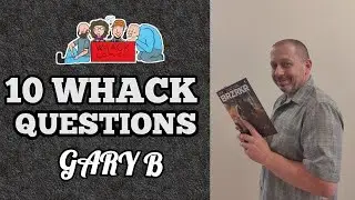 GARY B THE CASUAL COMIC GUY - 10 Whack Questions