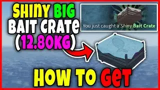 SHINY BIG BAIT CRATE 12,8 KG - HOW TO GET EASILY & FAST [FISCH] - Roblox