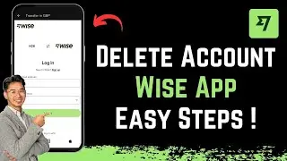 How to Delete Your Wise Account !