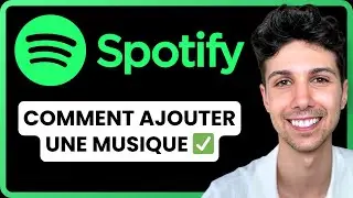 Comment ajouter une musique sur Spotify - Tutoriel D&eacute;butant