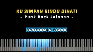 Ku Simpan Rindu Dihati (Punk Rock Jalanan) - Instrumen Karaoke Piano
