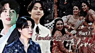 Tender Trifles of Love [PART 1] •S6•{Indian Series}•Taejinmin• #kth #btsff #jinff #jiminff #taeff