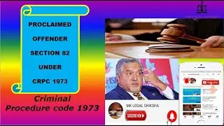 Proclaimed Offender  section 82 Cr PC 1973