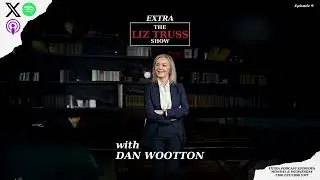 The Liz Truss Show Extra with Dan Wootton