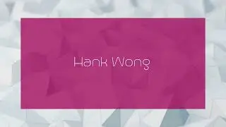 Hank Wong - appearance