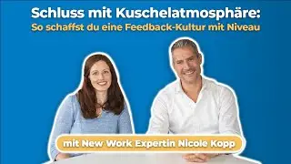 Schluss mit der Kuschelatmosph&auml;re: So schaffst du eine Feedback-Kultur mit Niveau | mit Nicole Kopp