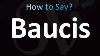 How to Pronounce Baucis (CORRECTLY!)
